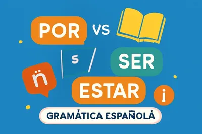 Por vs Para y Ser vs Estar